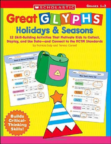 Stock image for Great Glyphs: Holidays and Seasons : 12 Skill-Building Activities That Motivate Kids to Collect, Display, and Use Data--and Connect to the NCTM Standards for sale by Better World Books