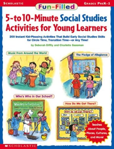 Stock image for Fun-Filled 5-To 10-Minute Social Studies Activities for Young Learners: 200 Instant Kid-Pleasing Activities That Build Early Social Studies Skills for Circle Time, Transition Time - Or Any Time! for sale by BooksRun