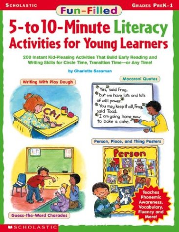 Stock image for Fun-Filled 5- To 10-Minute Literacy Activities for Young Learners : 200 Instant Kid-Pleasing Activities That Build Early Reading and Writing Skills for Circle Time, Transition Time - Or Anytime! for sale by Better World Books