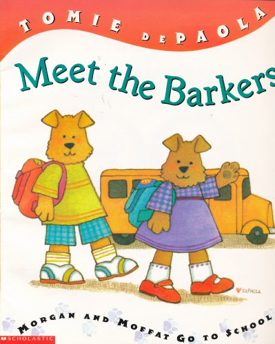 Stock image for Meet the Barkers : Morgan and Moffat Go to School for sale by Better World Books