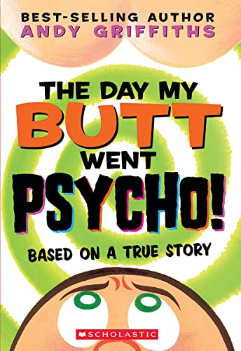 9780439424691: The Day My Butt Went Psycho!