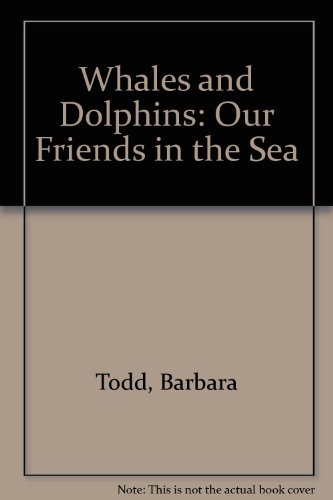Stock image for Whales and Dolphins: Our Friends in the Sea for sale by Half Price Books Inc.