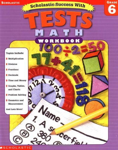 Imagen de archivo de Scholastic Success with Tests: Math Workbook Grade 6 (Grades 6) a la venta por Ergodebooks