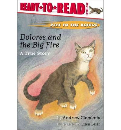 9780439425964: [(Pets to the Rescue: Dolores and the Big Fire: A True Story )] [Author: Andrew Clements] [May-2003]