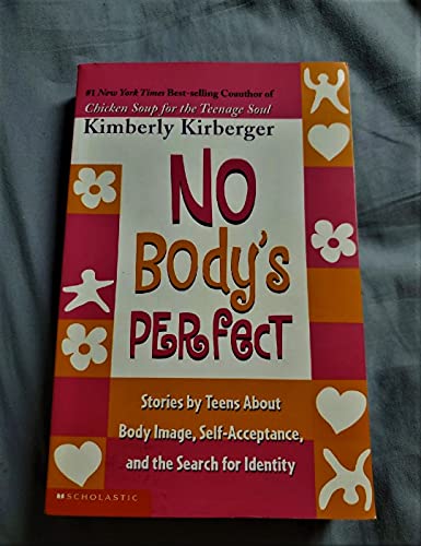 Beispielbild fr No Body's Perfect : Stories by Teens about Body Image, Self-Acceptance, and the Search for Identity zum Verkauf von Better World Books