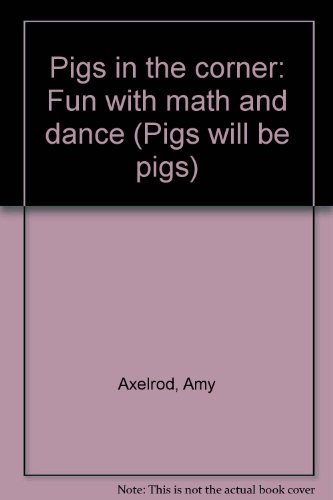 Beispielbild fr Pigs in the Corner: Fun with Math and Dance (Pigs Will Be Pigs) zum Verkauf von Ezekial Books, LLC