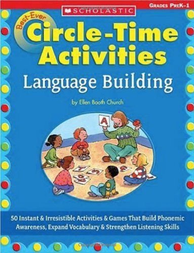 Beispielbild fr Best Ever Circletime Activity Language Building : 50 Instant and Irresistible Activities and Games That Build Phonemic Awareness, Expand Vocabulary and Strengthen Listening Skills zum Verkauf von Better World Books