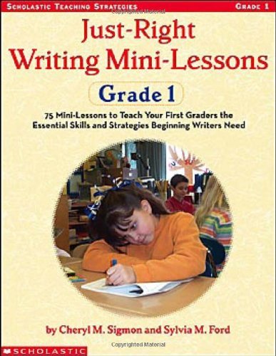 Beispielbild fr Just-Right Writing Mini-Lessons: Grade 1: 75 Mini-Lessons to Teach Your First Graders the Essential Skills and Strategies Beginning Writers Need zum Verkauf von SecondSale