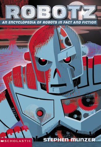 Imagen de archivo de Robotz : An Encyclopedia of Robots in Fact and Fiction a la venta por Better World Books: West