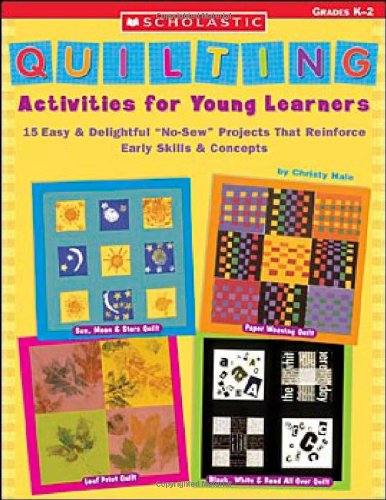 Beispielbild fr Quilting Activities for Young Learners: 15 Easy & Delightful "No-Sew" Projects That Reinforce Early Skills & Concepts zum Verkauf von Jenson Books Inc