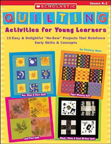 Stock image for Quilting Activities for Young Learners: 15 Easy & Delightful "No-Sew" Projects That Reinforce Early Skills & Concepts for sale by Jenson Books Inc