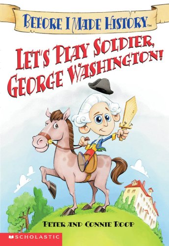 Beispielbild fr Let's Play Soldier, George Washington (Before I Made History) zum Verkauf von Your Online Bookstore