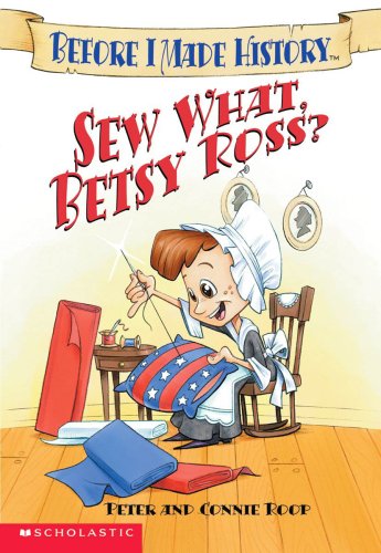 Stock image for Sew What, Betsy Ross (Before I Made History) for sale by Your Online Bookstore