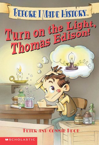 Imagen de archivo de Turn On The Light, Thomas Edison! (Before I Made History) a la venta por Your Online Bookstore