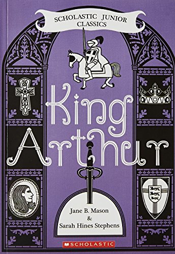 Beispielbild fr King Arthur (Scholastic Junior Classics) zum Verkauf von Orion Tech