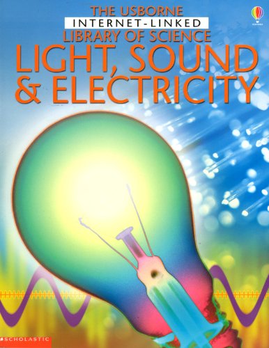 Stock image for Light, Sound & Electricity: The Usborne Internet-Linked Library of Science for sale by Alf Books