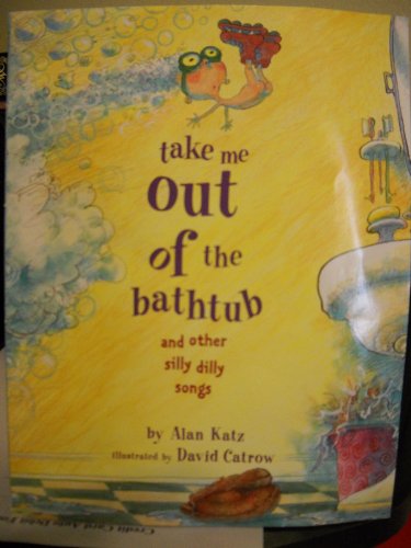 9780439442558: Take Me Out of the Bathtub and Other Silly Dilly Songs by Alan Katz (2001-08-01)