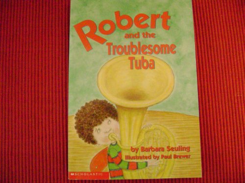 Stock image for Robert and the Troublesome Tuba for sale by SecondSale