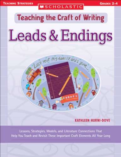 9780439444019: Leads & Endings: Lessons, Strategies, Models, and Literature Connections That Help You Teach and Revisit These Important Craft Elements All Year Long (Teaching the Craft of Writing)