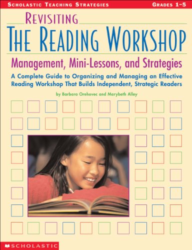 Stock image for Revisiting The Reading Workshop: A Complete Guide to Organizing and Managing an Effective Reading Workshop That Builds Independent, Strategic Readers (Scholastic Teaching Strategies) for sale by SecondSale