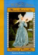 9780439444590: Marie Antoinette Princess of Versailles Austria-France 1769 2000 publication.