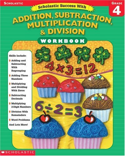 Scholastic Success With: Addition, Subtraction, Multiplication & Division Workbook: Grade 4 (9780439445047) by Scholastic