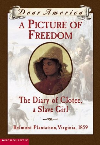 Imagen de archivo de A Picture of Freedom: The Diary of Clotee, a Slave Girl (Dear America) a la venta por Pelican Bay Books