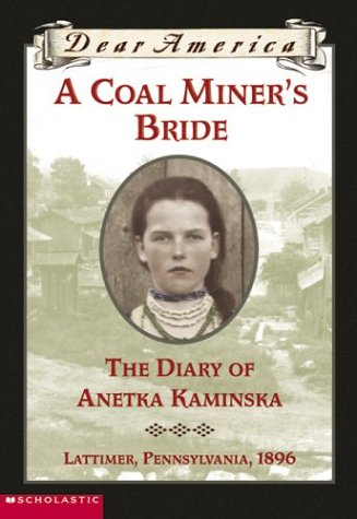 Beispielbild fr A Coal Miner's Bride the Diary of Anetka Saminska (Dear America) (Dear America) zum Verkauf von Better World Books