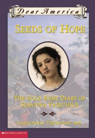 Beispielbild fr Seeds of Hope: The Gold Rush Diary of Susanna Fairchild zum Verkauf von BooksRun
