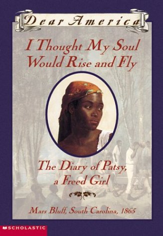 Imagen de archivo de I Thought My Soul Would Rise And Fly, The Diary of Patsy, A Freed Girl a la venta por Gulf Coast Books