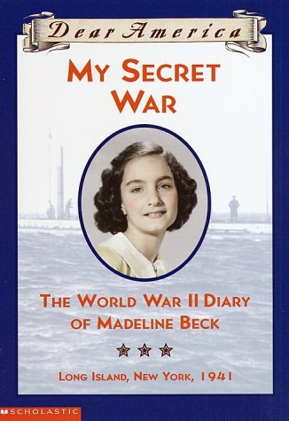 Stock image for My Secret War : The World War II Diary of Madeline Beck (Dear America) for sale by Gulf Coast Books