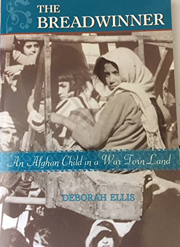 The Breadwinner: An Afghan Child in a War Torn Land (9780439446334) by Deborah Ellis