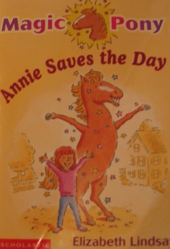 9780439446518: Annie Saves the Day (Magic Pony, No. 4) [Paperback] by Lindsay, Elizabeth