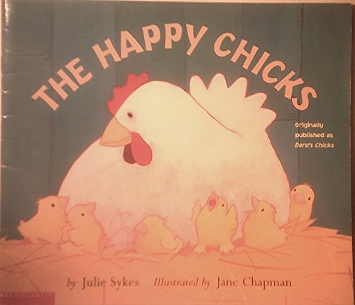 9780439449663: The Happy Chicks (Originally Published as Dora's Chicks) [Paperback] by Julie...