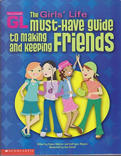 Imagen de archivo de The Girls' Life Must-Have Guide to Making and Keeping Friends a la venta por BooksRun