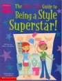 Imagen de archivo de The Girls' Life Guide to Being a Style Superstar! a la venta por Better World Books