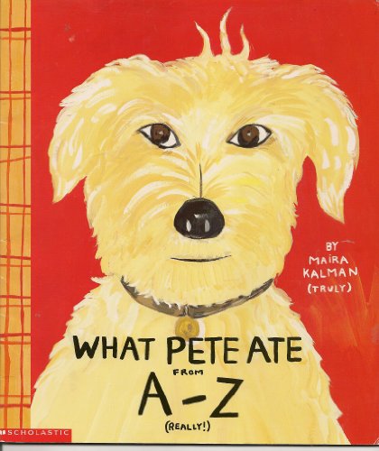 Beispielbild fr What Pete Ate From a - Z Where We Explore the English Alphabet (In Its Entirety) in Which a Certain Dog Devours a Myriad of Items Which He Should Not zum Verkauf von Better World Books