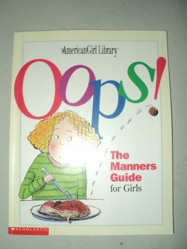 Imagen de archivo de Oops! The Manners Guide for Girls (American Girl Library) a la venta por Better World Books: West
