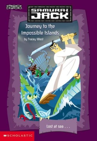 Samurai Jack: Journey to the Impossible Islands (9780439455541) by West, Tracey