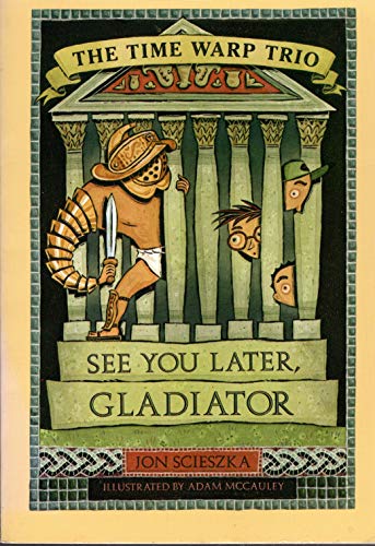 Stock image for See You Later, Gladiator (Time Warp Trio #9) for sale by SecondSale