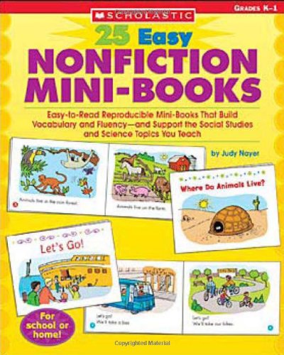 25 Easy Nonfiction Mini-Books: Easy-to-Read Reproducible Mini-Books That Build Vocabulary and Fluency and Support the Social Studies and Science Topics You Teach (9780439466035) by Nayer, Judy