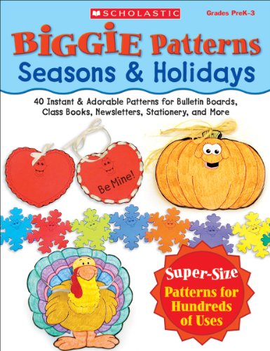 Stock image for Biggie Patterns: Seasons & Holidays: 40 Instant & Adorable Patterns for Bulletin Boards, Class Books, Newsletters, Stationery, and More for sale by SecondSale