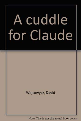 Beispielbild fr A cuddle for Claude zum Verkauf von Better World Books