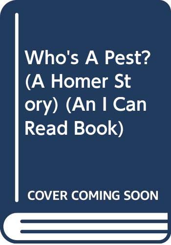Stock image for Who's A Pest? (A Homer Story) (An I Can Read Book) for sale by Gulf Coast Books
