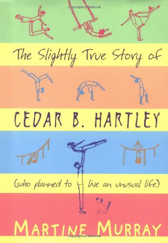 Imagen de archivo de The Slightly True Story Of Cedar B. Hartley a la venta por SatelliteBooks