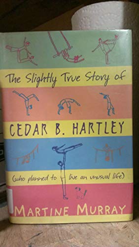 Stock image for The Slightly True Story Of Cedar B. Hartley for sale by SecondSale
