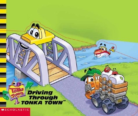 Tonka Town: Driving Through Tonka Town (9780439487573) by Bright, J. E.; Bright, J.E.