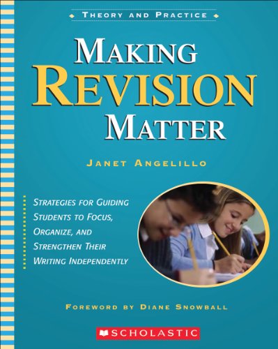 9780439491563: Making Revision Matter: Strategies for Guiding Students to Focus, Organize, and Strengthen Their Writing Independently