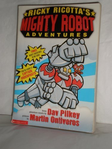 Ricky Ricotta's Mighty Robot Adventures (9780439493086) by Dav Pilkey