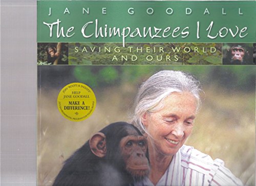 9780439497060: The Chimpanzees I Love; Saving Their World and Ours